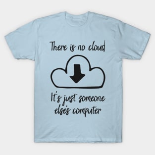 There Is No Cloud T-Shirt